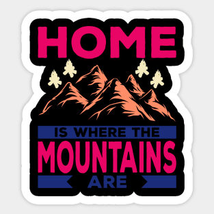 Home Is Where the Mountain Are Sticker